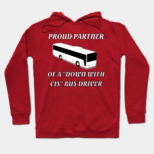 Proud Partner Of A "Down With Cis" Bus Driver Hoodie